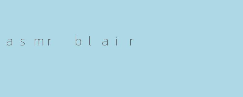 asmr blair